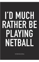 I'd Much Rather Be Playing Netball
