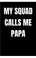 My Squad Calls Me Papa: Father's Day Gift, College Ruled Lined Paper, 120 pages, 6 x 9