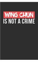 Wing Chun is not a Crime: 100 page 6 x 9 Blank lined journal for Martial Arts lovers perfect Gift to jot down his ideas and notes