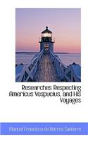 Researches Respecting Americus Vespucius, and His Voyages