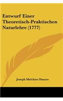 Entwurf Einer Theoretisch-Praktischen Naturlehre (1777): (German)