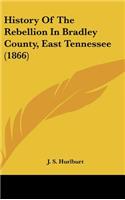 History Of The Rebellion In Bradley County, East Tennessee (1866)