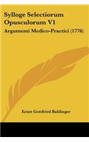 Sylloge Selectiorum Opusculorum V1: Argumenti Medico-Practici (1776)(Latin)