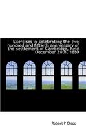 Exercises in Celebrating the Two Hundred and Fiftieth Anniversary of the Settlement of Cambridge, He