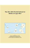 The 2011-2016 World Outlook for Bottles of Lager Beer