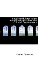Educational Legislation and Administration of the Colonial Governments
