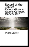 Record of the Jubilee Celebrations at Owens College, Manchester