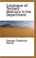 Catalogue of Tertiary Mollusca in the Department