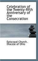 Celebration of the Twenty-Fifth Anniversary of the Consecration