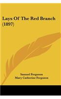 Lays Of The Red Branch (1897): (English)