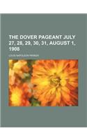 The Dover Pageant July 27, 28, 29, 30, 31, August 1, 1908