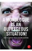 A Monologue is an Outrageous Situation!