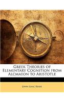 Greek Theories of Elementary Cognition from Alcmaeon to Aristotle