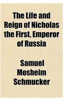 The Life and Reign of Nicholas the First, Emperor of Russia
