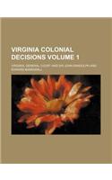 Virginia Colonial Decisions Volume 1