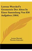 Lorenz Woeckel's Geometrie Der Alten In Einer Sammlung Von 850 Aufgaben (1864)