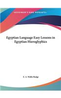 Egyptian Language Easy Lessons in Egyptian Hieroglyphics: (English)