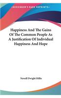 Happiness and the Gains of the Common People as a Justification of Individual Happiness and Hope