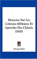 Memoire Sur Les Colonies Militaires Et Agricoles Des Chinois (1850)