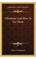 Vibrations and How to Use Them