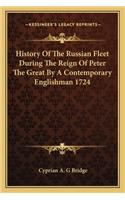 History Of The Russian Fleet During The Reign Of Peter The Great By A Contemporary Englishman 1724: (English)