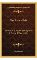 Fancy Fair: To Which Is Added Starlight or a Scene at Tweedale