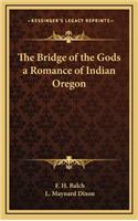 The Bridge of the Gods a Romance of Indian Oregon