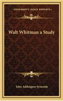 Walt Whitman a Study