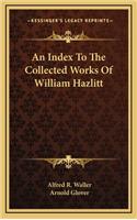 An Index to the Collected Works of William Hazlitt