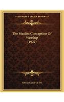 The Muslim Conception of Worship (1922)