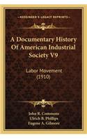 Documentary History Of American Industrial Society V9
