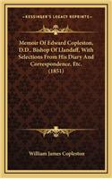 Memoir Of Edward Copleston, D.D., Bishop Of Llandaff, With Selections From His Diary And Correspondence, Etc. (1851)