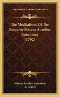 The Meditations Of The Emperor Marcus Aurelius Antoninus (1792)