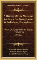 History Of The Moravian Seminary For Young Ladies At Bethlehem, Pennsylvania