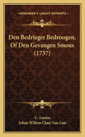 Den Bedrieger Bedroogen, Of Den Gevangen Smous (1737)