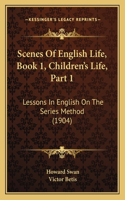Scenes Of English Life, Book 1, Children's Life, Part 1