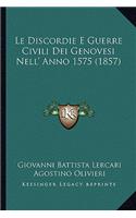 Le Discordie E Guerre Civili Dei Genovesi Nell' Anno 1575 (1857)