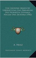 Eine Anonyme Arabische Uebersetzung Und Erklarung Der Propheten Zephanja, Haggai Und Zecharja (1902)