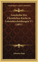 Geschichte Der Christlichen Kirche In Lebensbeschreibungen V1 (1851)