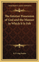 The Interior Possession of God and the Manner in Which It Is Felt