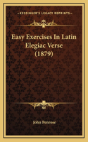 Easy Exercises In Latin Elegiac Verse (1879)