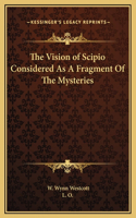 The Vision of Scipio Considered As A Fragment Of The Mysteries