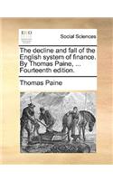 The Decline and Fall of the English System of Finance. by Thomas Paine, ... Fourteenth Edition.: (English)