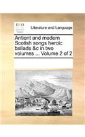 Antient and Modern Scotish Songs Heroic Ballads &C in Two Volumes ... Volume 2 of 2: (English)
