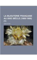 La Bijouterie Francaise Au Xixe Siecle (1800-1900) (1 ): (English)