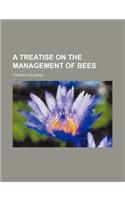 A Treatise on the Management of Bees