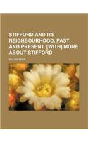 Stifford and Its Neighbourhood, Past and Present. [With] More about Stifford