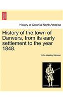 History of the Town of Danvers, from Its Early Settlement to the Year 1848.