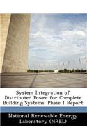 System Integration of Distributed Power for Complete Building Systems: Phase 1 Report(English)