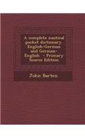 Complete Nautical Pocket Dictionary. English-German and German-English
